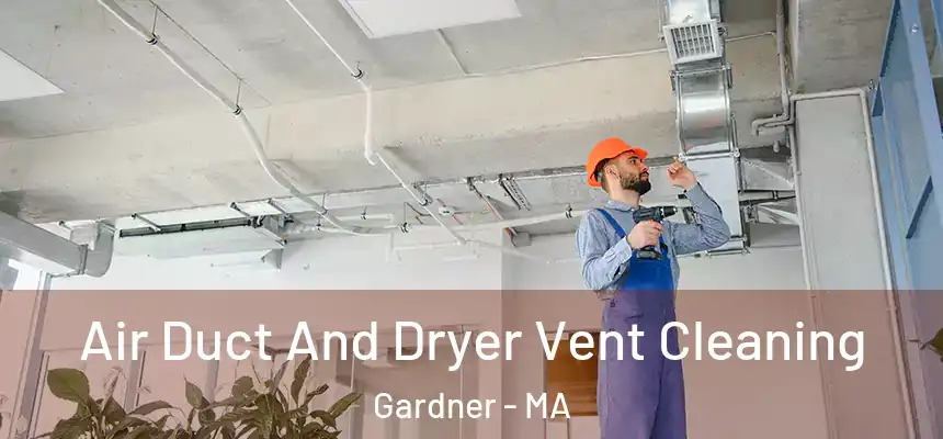  Air Duct And Dryer Vent Cleaning Gardner - MA