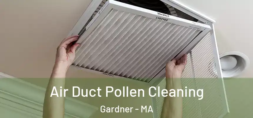  Air Duct Pollen Cleaning Gardner - MA