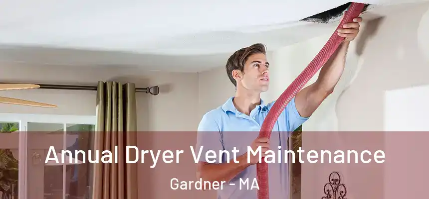  Annual Dryer Vent Maintenance Gardner - MA