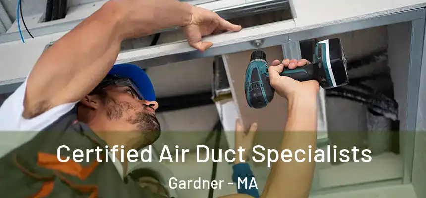  Certified Air Duct Specialists Gardner - MA