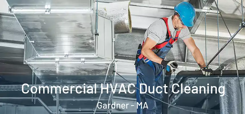  Commercial HVAC Duct Cleaning Gardner - MA
