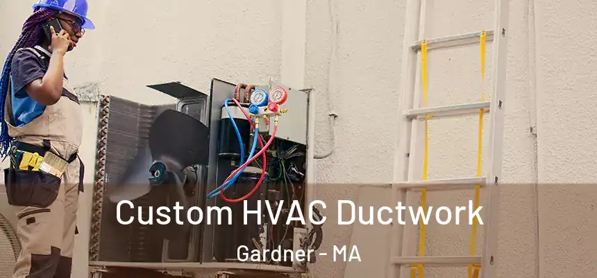  Custom HVAC Ductwork Gardner - MA