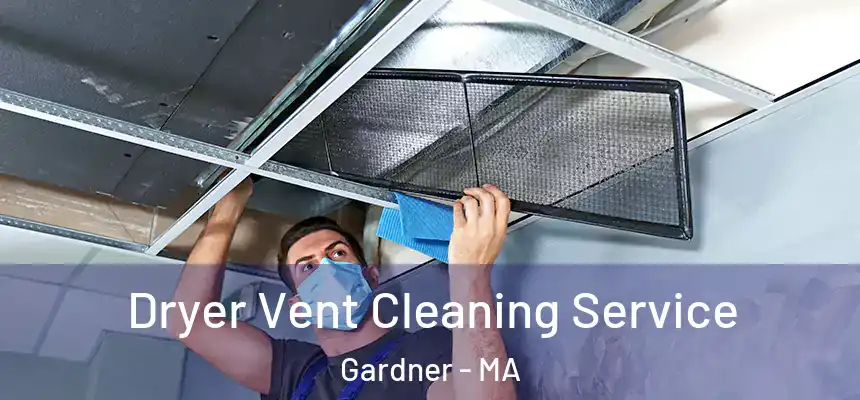  Dryer Vent Cleaning Service Gardner - MA
