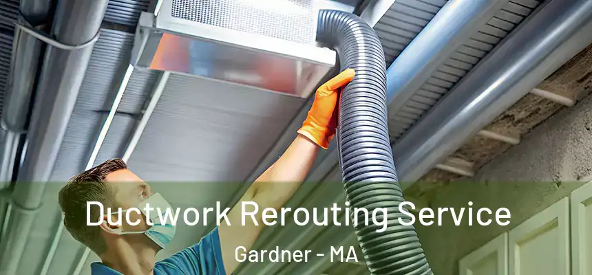  Ductwork Rerouting Service Gardner - MA