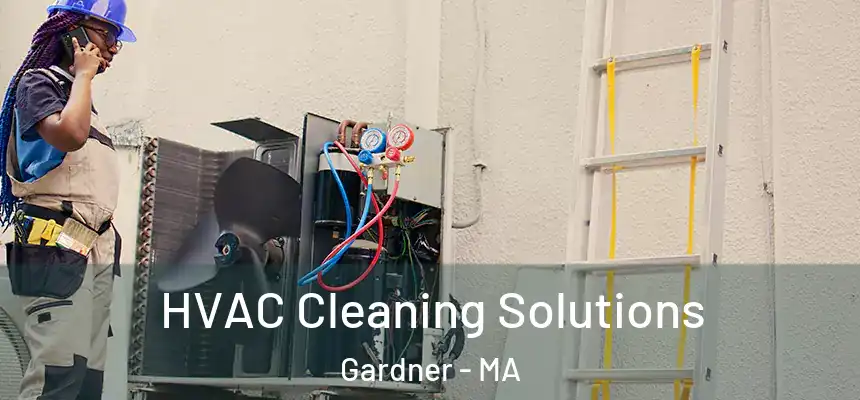  HVAC Cleaning Solutions Gardner - MA