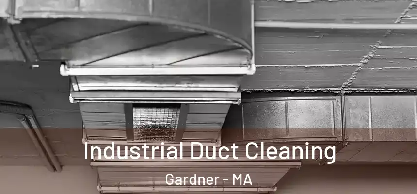 Industrial Duct Cleaning Gardner - MA