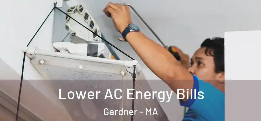  Lower AC Energy Bills Gardner - MA