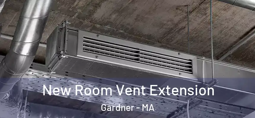  New Room Vent Extension Gardner - MA