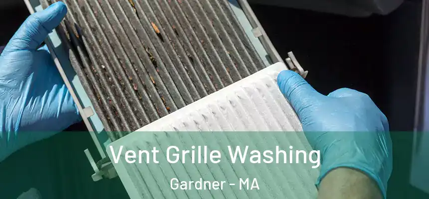 Vent Grille Washing Gardner - MA